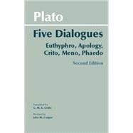 Five Dialogues: Euthyphro, Apology, Crito, Meno, Phaedo
