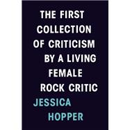 The First Collection of Criticism by a Living Female Rock Critic