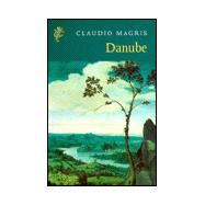 Danube: A Sentimental Journey from the Source to the Black Sea