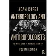 Anthropology and Anthropologists: The British School in the Twentieth Century