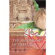 The Hegemony of Heritage