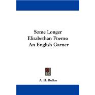 Some Longer Elizabethan Poems : An English Garner