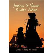 Journey to Heaven Knows Where
