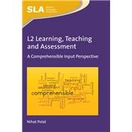 L2 Learning, Teaching and Assessment A Comprehensible Input Perspective