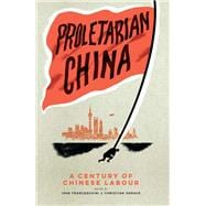 Proletarian China A Century of Chinese Labour,9781839766336