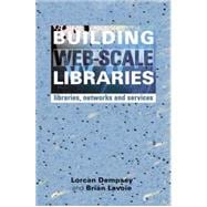 Building web scale Libraries : Libraries networks and Services