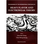 Proceedings of International Symposium on Heavy Flavor and Electroweak Theory : August 16-19, 1995, Beijing, China
