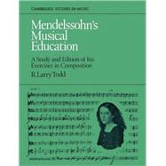 Mendelssohn's Musical Education: A Study and Edition of His Exercises in Composition