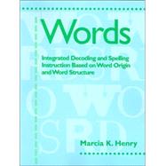 Words: Intergrated Decoding and Spelling Instruction Based on Word Origin and Word Structure