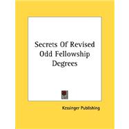 Secrets of Revised Odd Fellowship Degrees