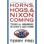 Horns, Hogs, and Nixon Coming Texas vs. Arkansas in Dixie's Last Stand