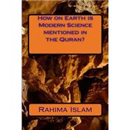 How on Earth Is Modern Science Mentioned in the Quran?