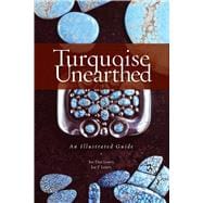 Turquoise Unearthed: An Illustrated Guide,9781887896337