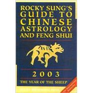 Rocky Sung's Guide to Chinese Astrology and Feng Shui 2003