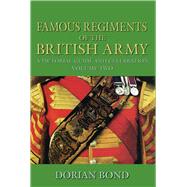 Famous Regiments of the British Army A Pictorial Guide and Celebration Vol 2