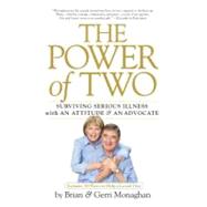The Power of Two: Surviving Serious Illness With an Attitude and an Advocate