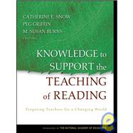 Knowledge to Support the Teaching of Reading Preparing Teachers for a Changing World