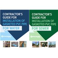 Contractor's Guide for Installation of Gasketed PVC Pipe for Water / Contractor's Guide for Installation of Gasketed PVC Pipe for Sewer