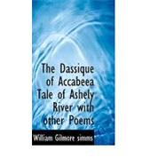 The Dassique of Accabeea Tale of Ashely River With Other Poems