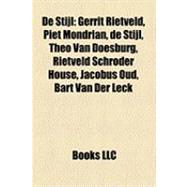De Stijl : Gerrit Rietveld, Piet Mondrian, Theo Van Doesburg, Rietveld Schröder House, Jacobus Oud, Bart Van der Leck, Red and Blue Chair