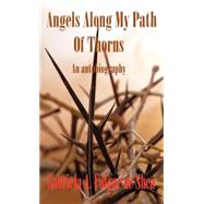 Angels Along My Path of Thorns: An Autobiography