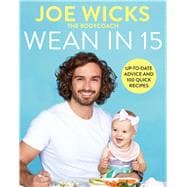 Wean in 15 Weaning Advice and 100 Quick Recipes