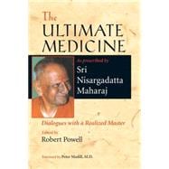 The Ultimate Medicine Dialogues with a Realized Master