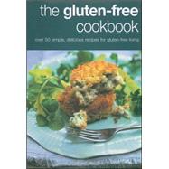 The Gluten-Free Cookbook; Over 50 Simple, Delicious Recipes for Gluten-free Living