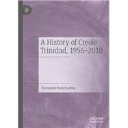A History of Creole Trinidad, 1956-2010