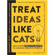 Treat Ideas Like Cats