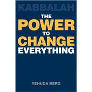 Kabbalah: The Power to Change Everything