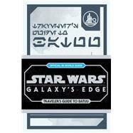 Star Wars: Galaxy's Edge: Traveler's Guide to Batuu