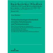 Verbandsschiedsgerichtsbarkeit zwischen Schattenjustiz und Parteiautonomie