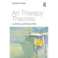 Art Therapy Theories: A critical introduction