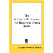 Reformer of Genev : An Historical Drama (1898)