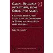 Galen, De diebus decretoriis, from Greek into Arabic: A Critical Edition, with Translation and Commentary, of Hunayn ibn Ishaq, Kitab ayyam al-buhran