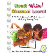 READ! WRITE! DISCUSS! LEARN! A WORKBOOK OF INTERACTIVE HANDOUTS TO SUPPORT THE COLLEGE LITERACY COURSE.