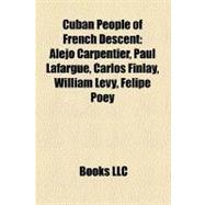 Cuban People of French Descent : Alejo Carpentier, Paul Lafargue, Carlos Finlay, William Levy, Felipe Poey