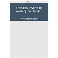 The Classic Works of Washington Gladden