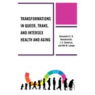 Transformations in Queer, Trans, and Intersex Health and Aging