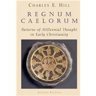 Regnum Caelorum : Patterns of Millennial Thought in Early Christianity