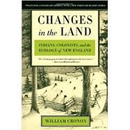 Changes in the Land, Revised Edition: Indians, Colonists, and the Ecology of New England