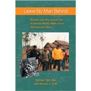 Leave No Man Behind : Bill Bell and the Search for American POW/MIAs from the Vietnam Era