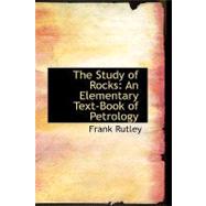 The Study of Rocks: An Elementary Text-book of Petrology