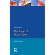The Reign of Mary Tudor: Politics, Government and Religion in England 1553-58