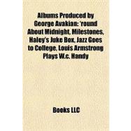 Albums Produced by George Avakian : 'round about Midnight, Milestones, Haley's Juke Box, Jazz Goes to College, Louis Armstrong Plays W. C. Handy
