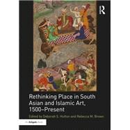 Rethinking Place in South Asian and Islamic Art, 1500-present