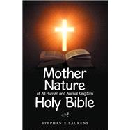 Mother Nature of All Human and Animal Kingdom Holy Bible
