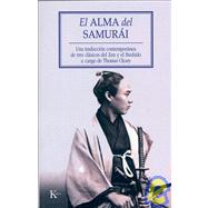 El alma del Samurái Una traducción contemporánea de tres clásicos del Zen y el Bushido