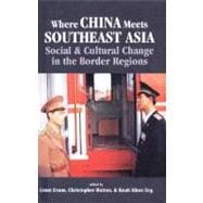 Where China Meets Southeast Asia : Social and Cultural Change in the Border Region